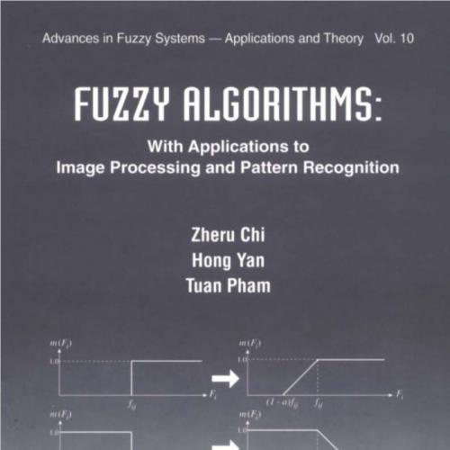 Fuzzy Algorithms- With Applications to Image Processing and Pattern Recognition - Shenyu