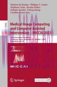 [AME]Medical Image Computing and Computer Assisted Intervention – MICCAI 2021 : 24th Internatio...