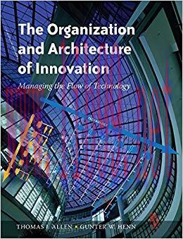 (PDF)The Organization and Architecture of Innovation: Managing the Flow of Technology 1st Editi...