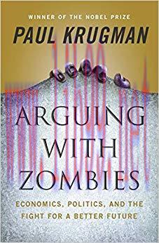 (PDF)Arguing with Zombies: Economics, Politics, and the Fight for a Better Future 1st Edition