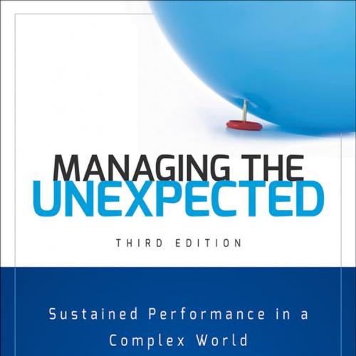 Managing the unexpected sustained performance in a complex world 3e
