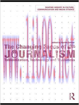 The Changing Faces of Journalism: Tabloidization, Technology and Truthiness (Shaping Inquiry in...