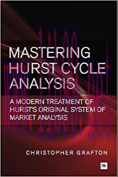 Mastering Hurst Cycle Analysis: A modern treatment of Hurst’s original system of financial mark...