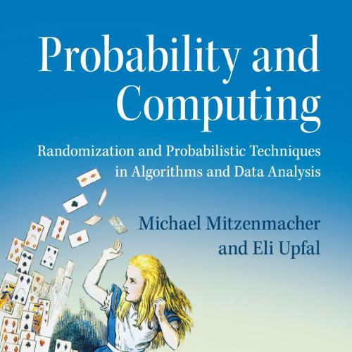 Probability and Computing_ Randomization and Probabilistic Techniques in Algorithms and Data An...