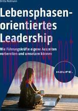 [PDF]Lebensphasenorientiertes Leadership: Wie Führungskräfte eigene Auszeiten vorbereiten und u...