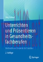 [PDF]Unterrichten und Präsentieren in Gesundheitsfachberufen: Methodik und Didaktik für Praktik...