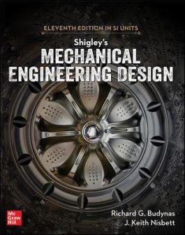 Shigley’s Mechanical Engineering design in SI Units 11th Edition