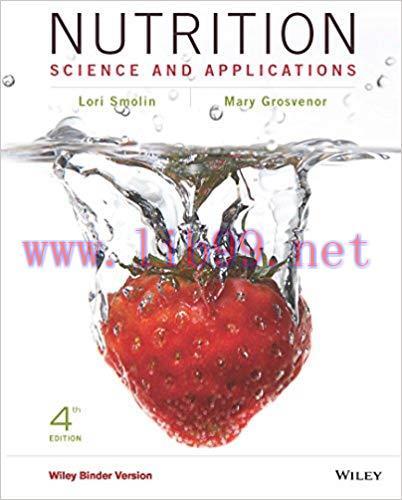 Nutrition: Science and Applications, 4th Edition by Lori A. Smolin 答案