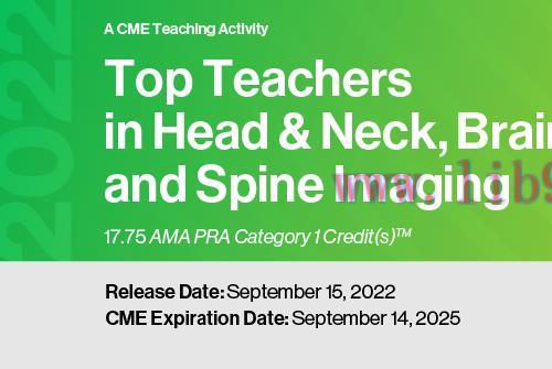 [AME]2022 Top Teachers in Head & Neck, Brain and Spine Imaging (CME VIDEOS)