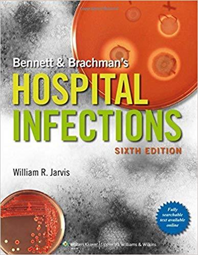 Bennett & Brachman’s Hospital Infections, 6th Edition