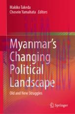 [PDF]Myanmar’s Changing Political Landscape: Old and New Struggles