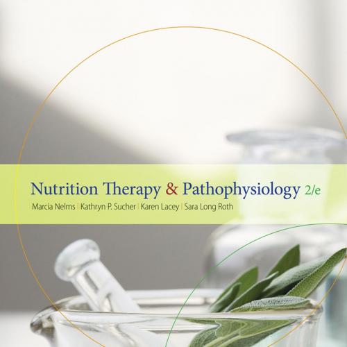 Nutrition Therapy and Pathophysiology, 2nd ed_