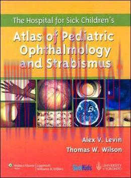 [AME]The Hospital for Sick Children’s Atlas of Pediatric Ophthalmology and Strabismus