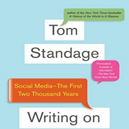 Writing on the Wall Social Media - The First 2,000 Years - Tom Standage