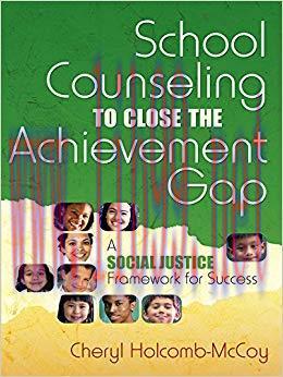 School Counseling to Close the Achievement Gap: A Social Justice Framework for Success 1st Edit...