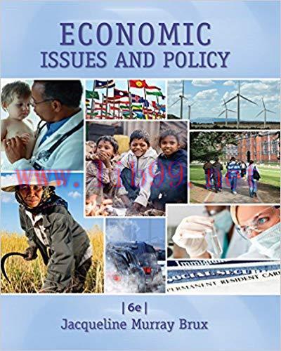 Economic Issues and Policy 6th Edition by Jacqueline Murray Brux 答案