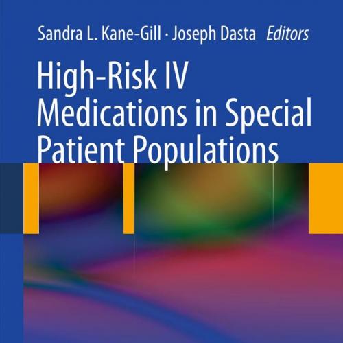 High-Risk IV Medications in Special Patient Populations - Sandra Kane-Gill, Joseph Dasta