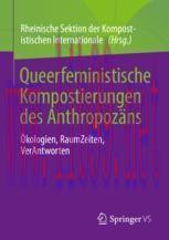 [PDF]Queerfeministische Kompostierungen des Anthropozäns : Ökologien, RaumZeiten, VerAntworten