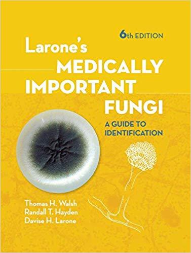 Larone’s Medically Important Fungi A Guide to Identification 6th Edition