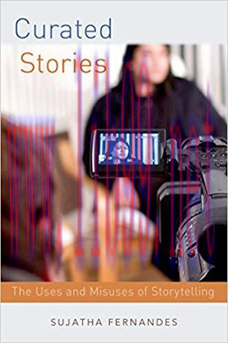 Curated Stories: The Uses and Misuses of Storytelling (Oxford Studies in Culture and Politics) ...