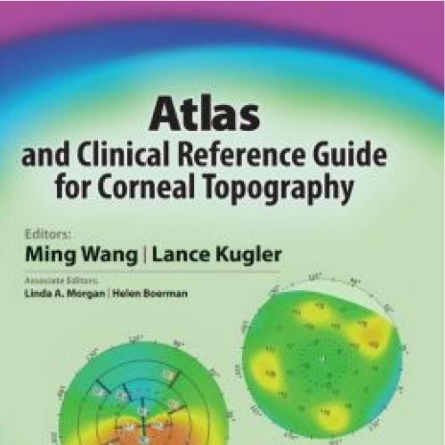 Atlas and Clinical Reference Guide for Corneal Topography - Wei Zhi