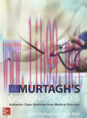 [AME]MURTAGH AND BIRD CAUTIONARY TALES: Authentic Case Histories from_ Medical Practice, 3rd Ed...