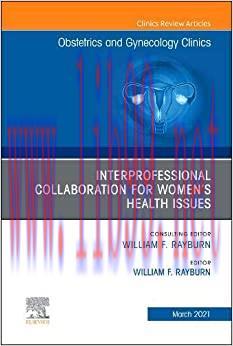 [AME]Interprofessional Collaboration for Women’s Health Issues, An Issue of Obstetrics and Gyne...