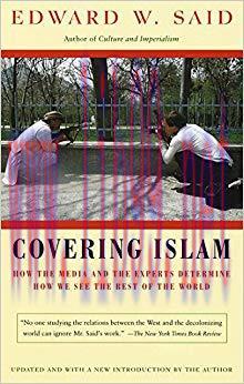 Covering Islam: How the Media and the Experts Determine How We See the Rest of the World Revise...