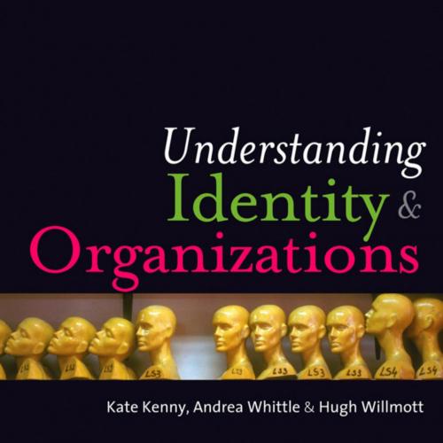 Understanding Identity and Organizations 1st Edition by Kate Kenny