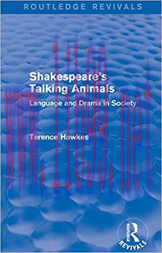 Routledge Revivals: Shakespeare’s Talking Animals (1973): Language and Drama in Society 1st Edi...