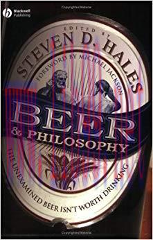 Beer and Philosophy: The Unexamined Beer Isn’t Worth Drinking 1st Edition,