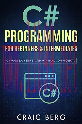 [FOX-Ebook]C# Programming For Beginners & Intermediates: C# Made Easy Step By Step With Hands o...