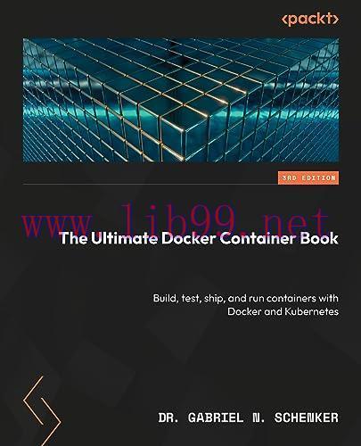 [FOX-Ebook]The Ultimate Docker Container Book: Build, test, ship, and run containers with Docke...