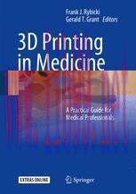 [PDF]3D Printing in Medicine: A Practical Guide for Medical Professionals
