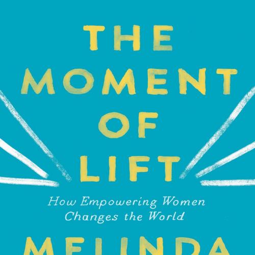 Moment of Lift _ How Empowering Women Changes the World (9781250313560)