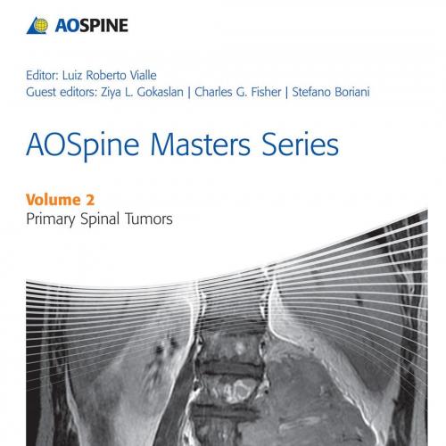 AOSpine Masters Series Volume 2 Primary Spinal Tumors - Vialle, Luiz Roberto