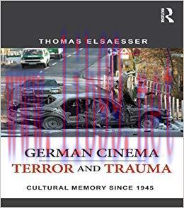 German Cinema – Terror and Trauma: Cultural Memory Since 1945 1st Edition,