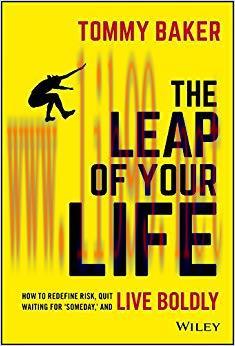 The Leap of Your Life: How to Redefine Risk, Quit Waiting For ‘Someday,’ and Live Boldly 1st Ed...