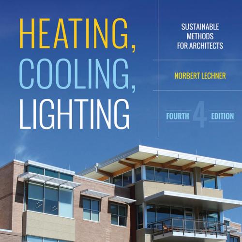 Heating, Cooling, Lighting Sustainable Design Methods for Architects