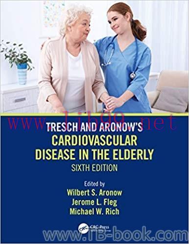 Tresch and Aronow’s Cardiovascular Disease in the Elderly 6th Edition by Wilbert S. Aronow