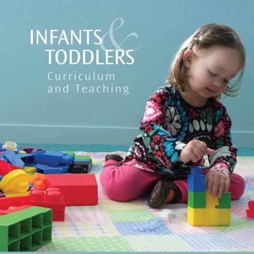 Infants and Toddlers_ Curriculum and Teaching