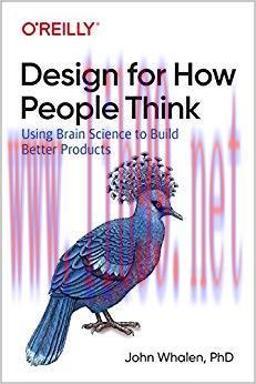 Design for How People Think: Using Brain Science to Build Better Products 1st Edition,