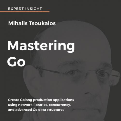 Mihalis Tsoukalos Mastering Go - Mihalis Tsoukalos