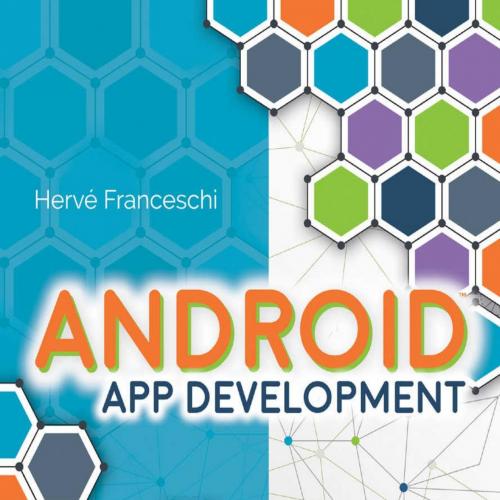 Android App Development by Herve J. Franceschi - Herve J. Franceschi