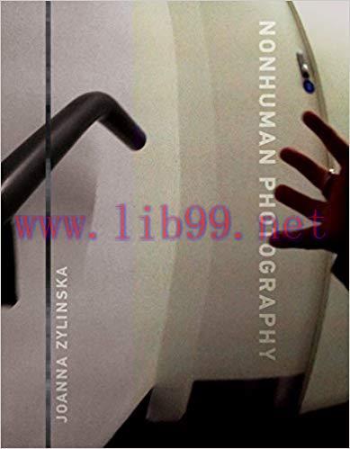 Nonhuman Photography (The MIT Press) 1st Edition,