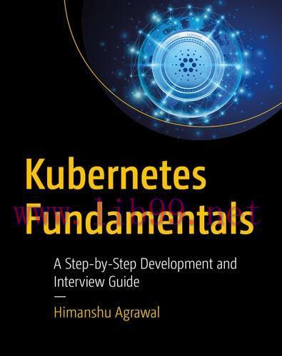 [FOX-Ebook]Kubernetes Fundamentals: A Step-by-Step Development and Interview Guide