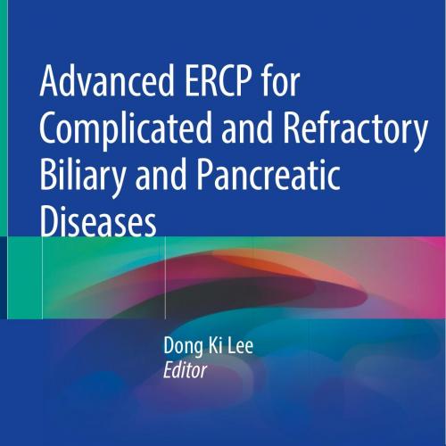 Advanced ERCP for Complicated and Refractory Biliary and Pancreatic Diseases - Wei Zhi
