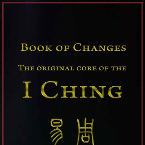 Book of Changes - The Original Core of the I Ching