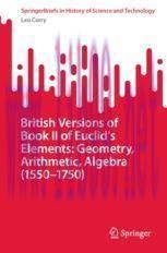 [PDF]British Versions of Book II of Euclid’s Elements: Geometry, Arithmetic, Algebra (1550–1750...