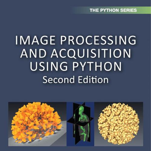 Image Processing and Acquisition using Python; Second Edition